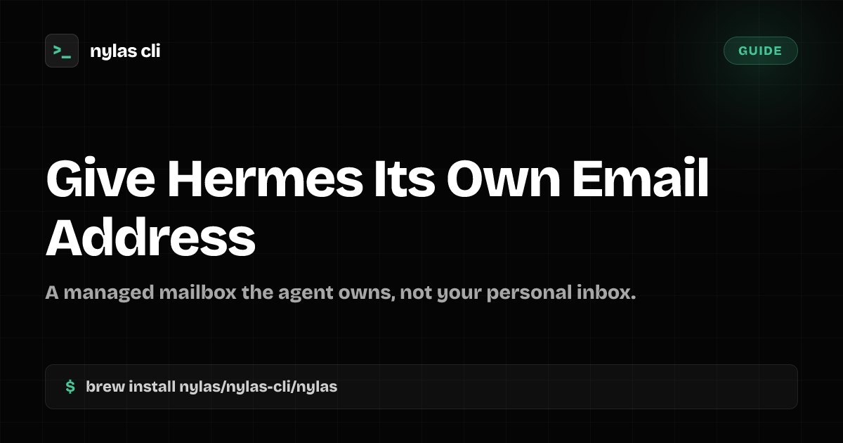 Give Hermes Its Own Email Address | Nylas CLI