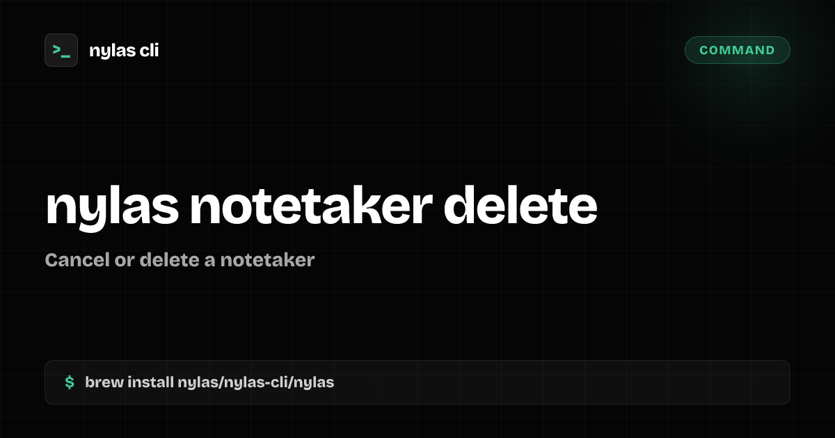 nylas notetaker delete command | Nylas CLI
