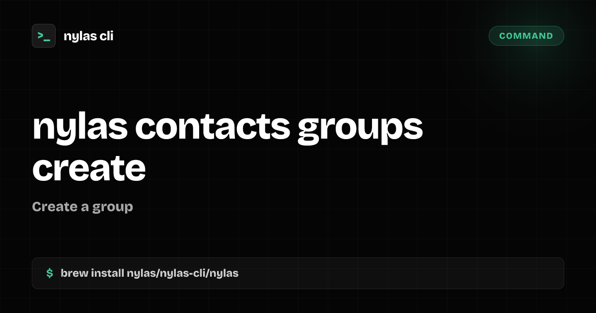 nylas contacts groups create command | Nylas CLI