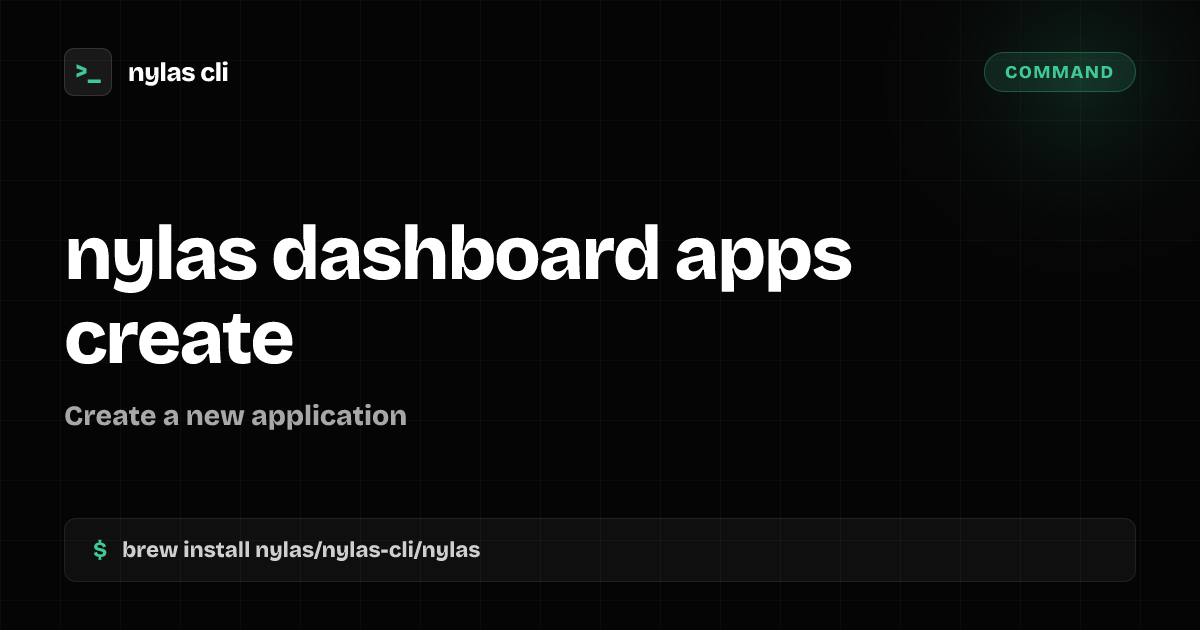 nylas dashboard apps create command | Nylas CLI