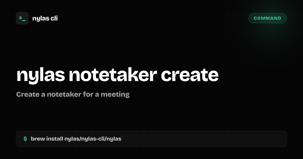 nylas notetaker create command | Nylas CLI