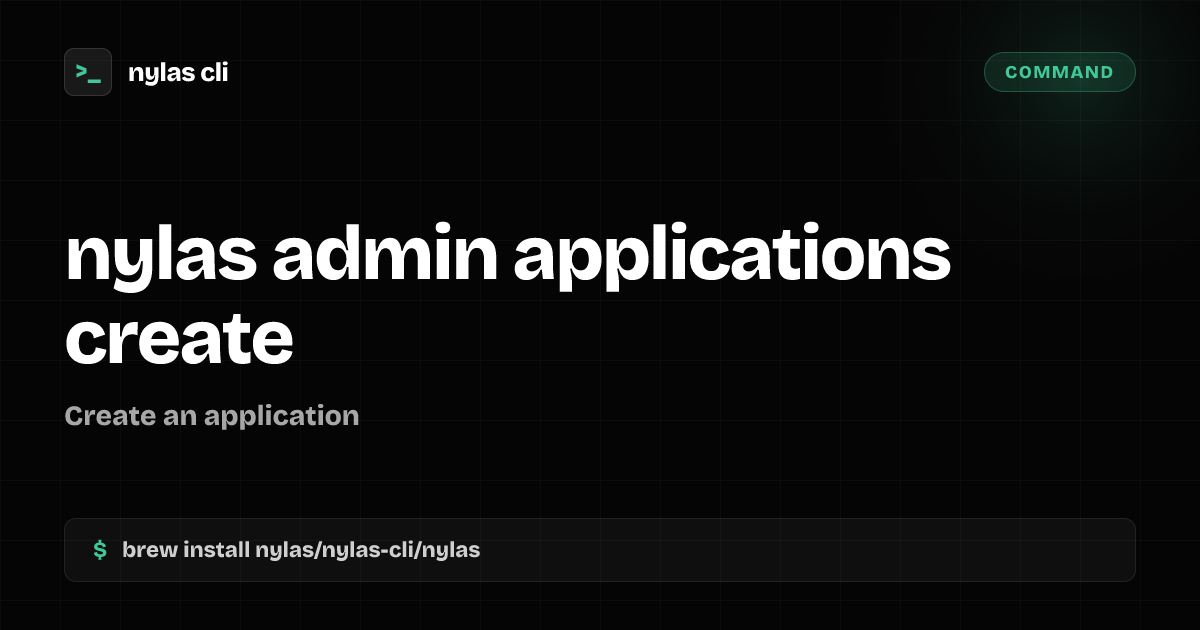 nylas admin applications create command | Nylas CLI