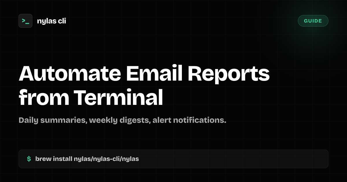 Automate Email Reports from Terminal | Nylas CLI