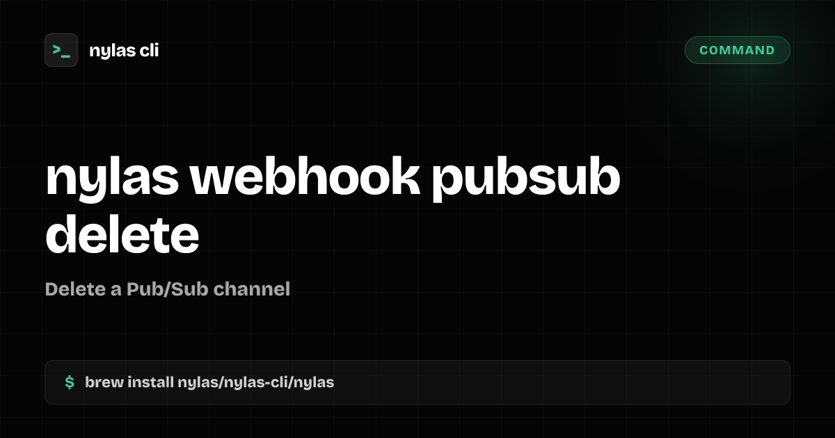 nylas webhook pubsub delete command | Nylas CLI