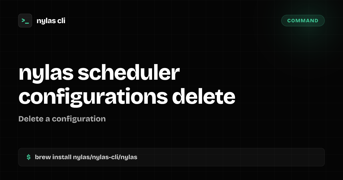 nylas scheduler configurations delete command | Nylas CLI