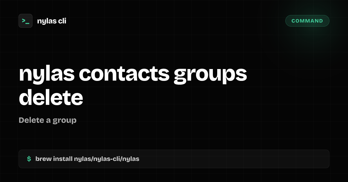 nylas contacts groups delete command | Nylas CLI