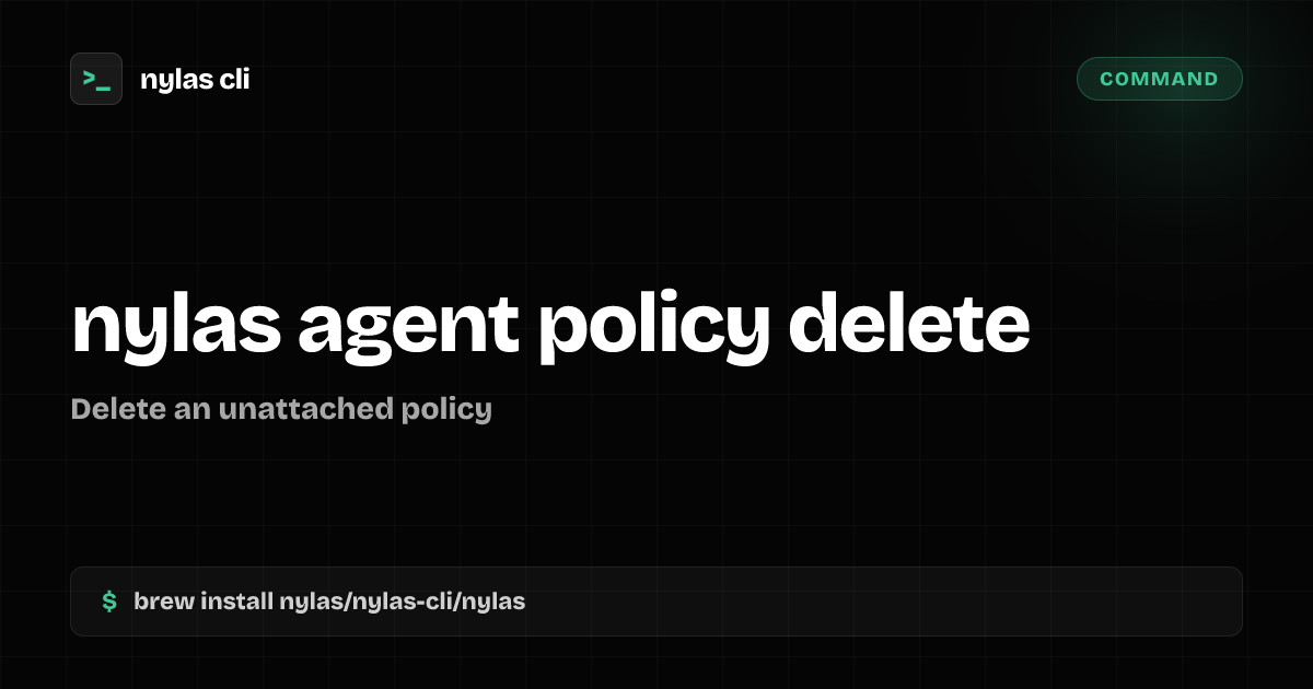 nylas agent policy delete command | Nylas CLI