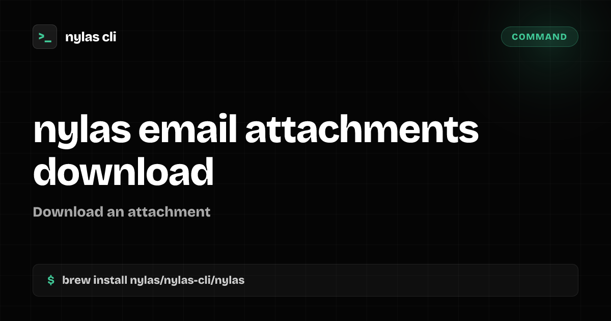 nylas email attachments download command | Nylas CLI