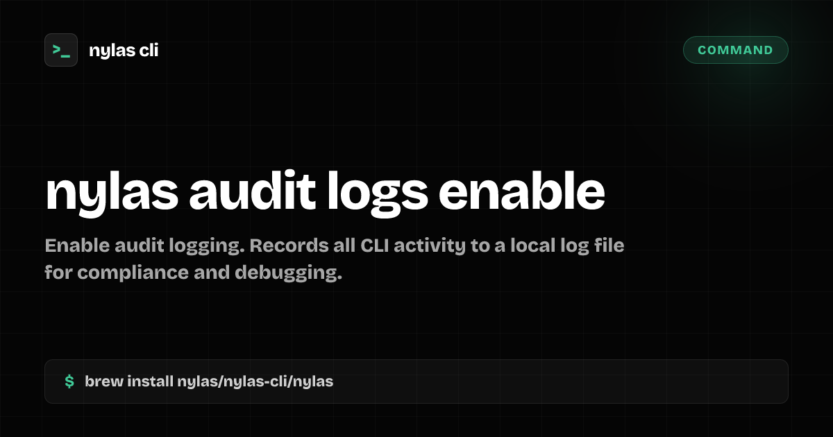 nylas audit logs enable command | Nylas CLI