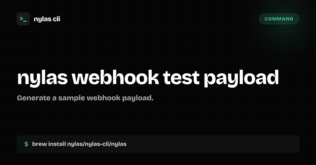nylas webhook test payload command | Nylas CLI