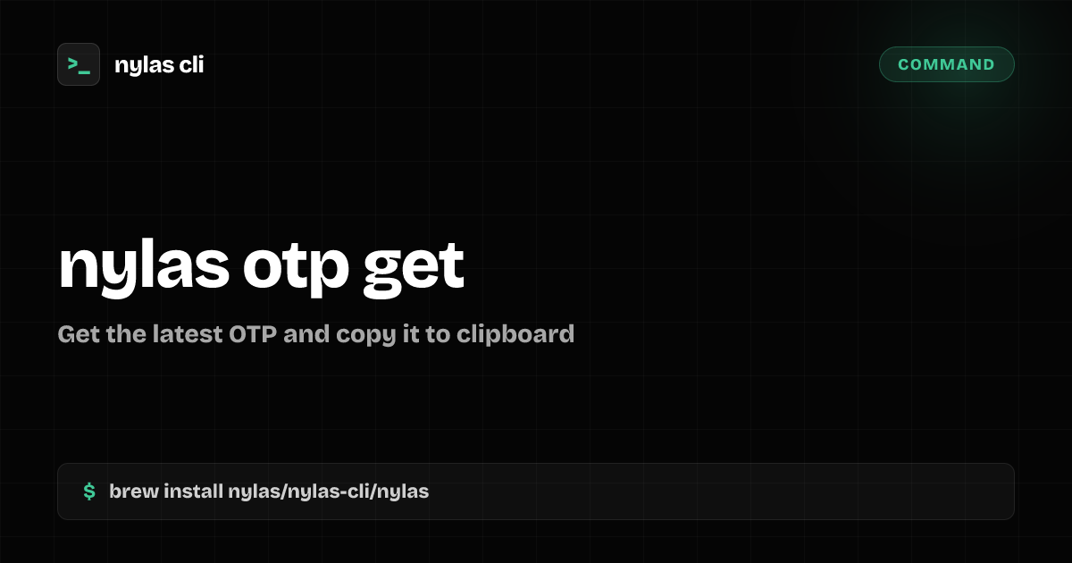 nylas otp get command | Nylas CLI