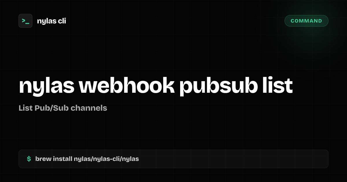 nylas webhook pubsub list command | Nylas CLI
