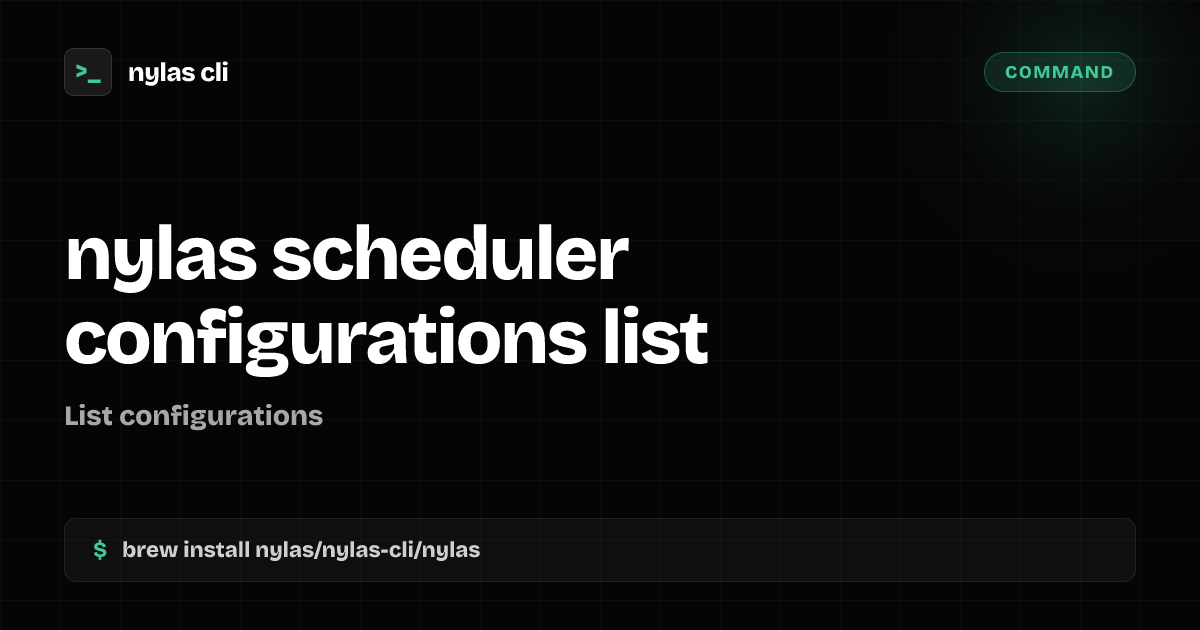 nylas scheduler configurations list command | Nylas CLI