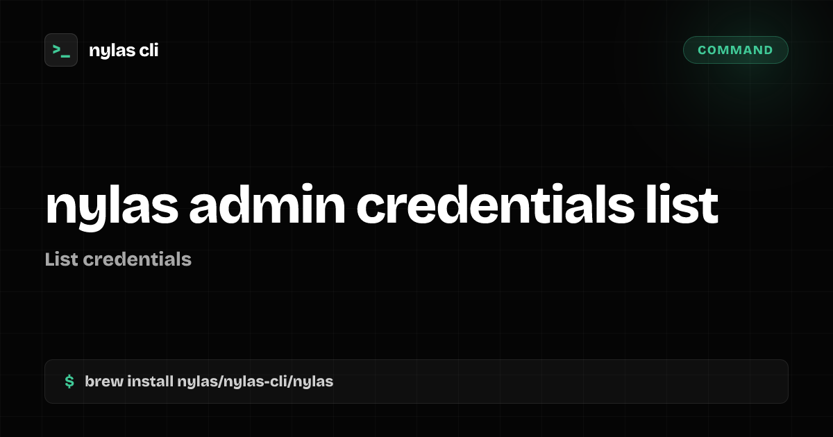 nylas admin credentials list command | Nylas CLI