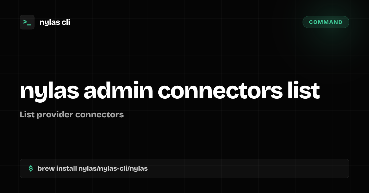 nylas admin connectors list command | Nylas CLI