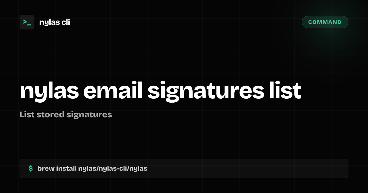 nylas email signatures list command | Nylas CLI