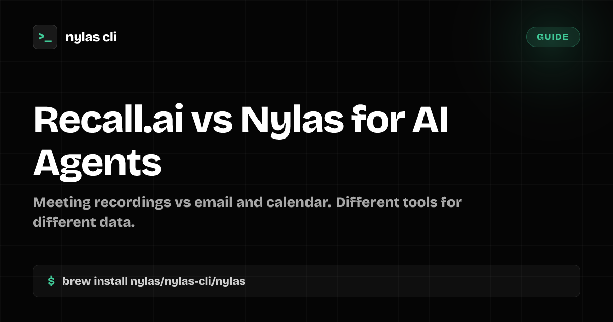 Recall.ai vs Nylas for AI Agent Email | Nylas CLI