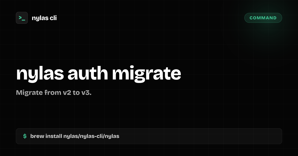 nylas auth migrate command | Nylas CLI