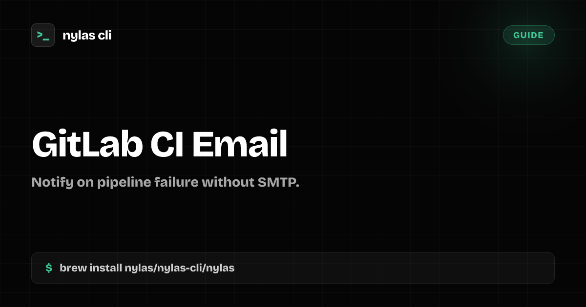 Send Email from GitLab CI Pipelines | Nylas CLI