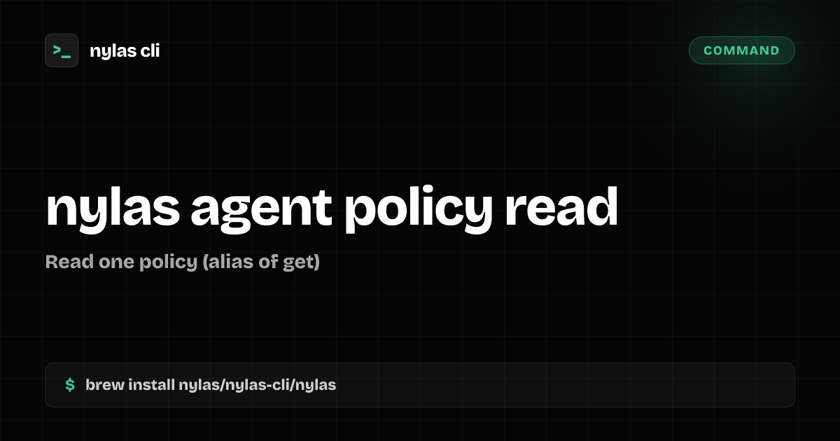 nylas agent policy read command | Nylas CLI