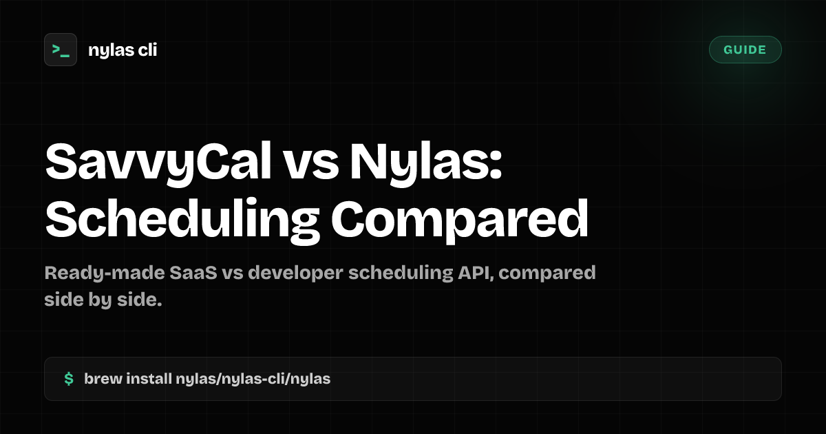 SavvyCal vs Nylas: Scheduling Compared | Nylas CLI