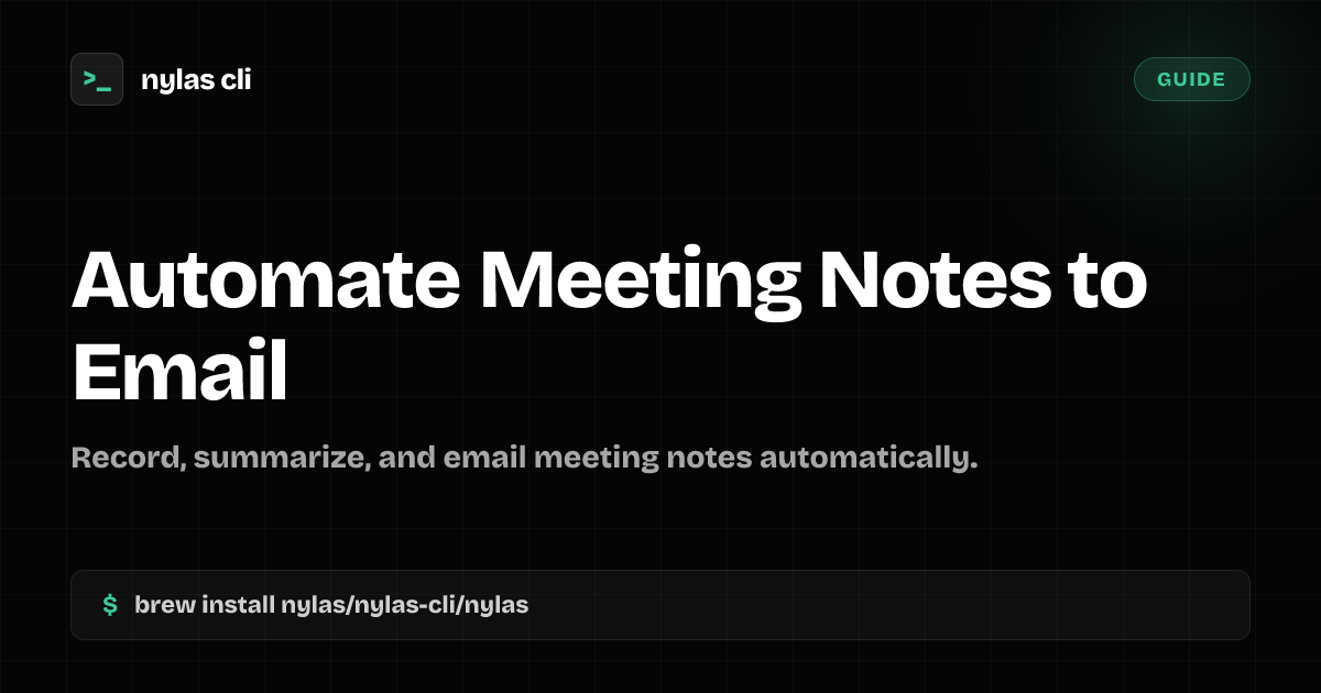 Automate Meeting Notes to Email | Nylas CLI