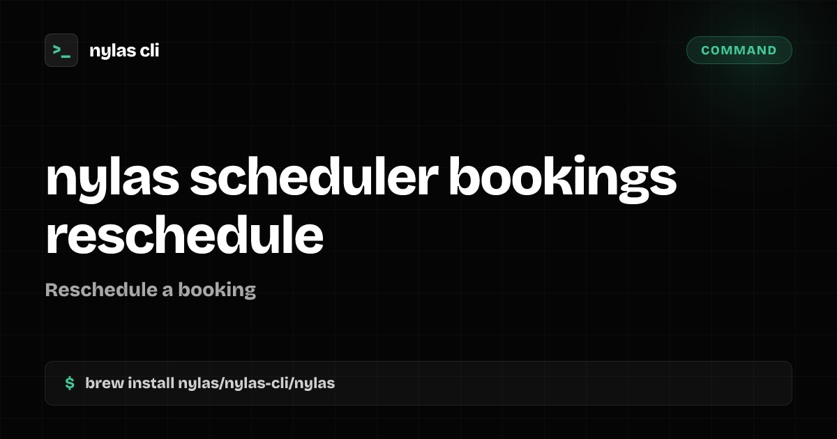 nylas scheduler bookings reschedule command | Nylas CLI