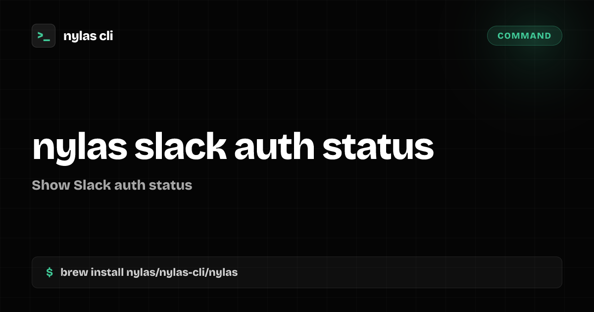 nylas slack auth status command | Nylas CLI