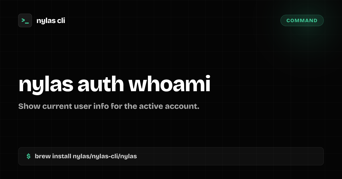 nylas auth whoami command | Nylas CLI