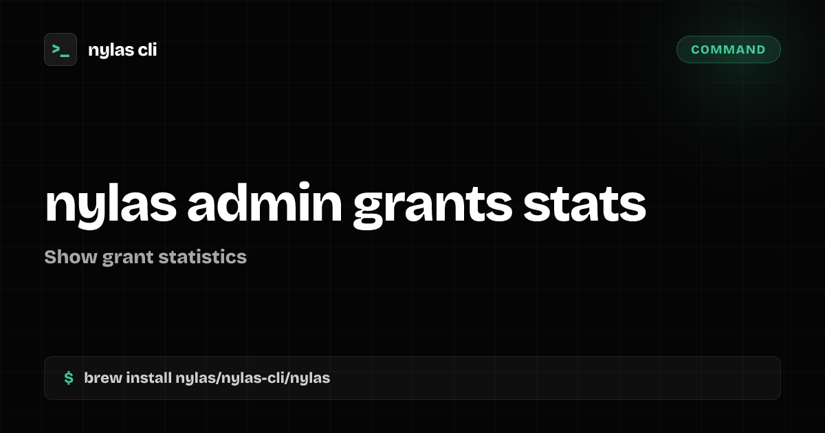 nylas admin grants stats command | Nylas CLI