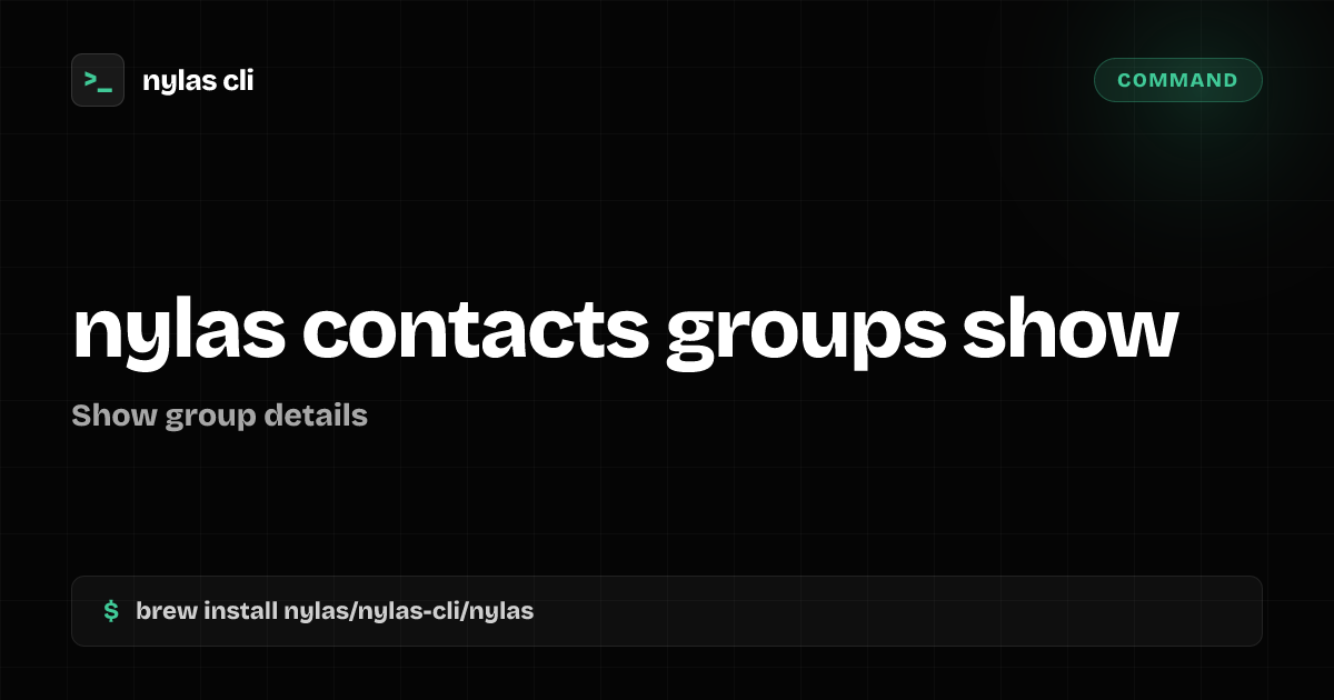 nylas contacts groups show command | Nylas CLI