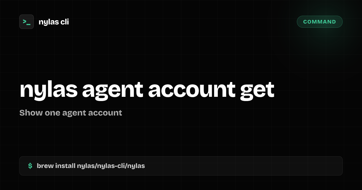 nylas agent account get command | Nylas CLI