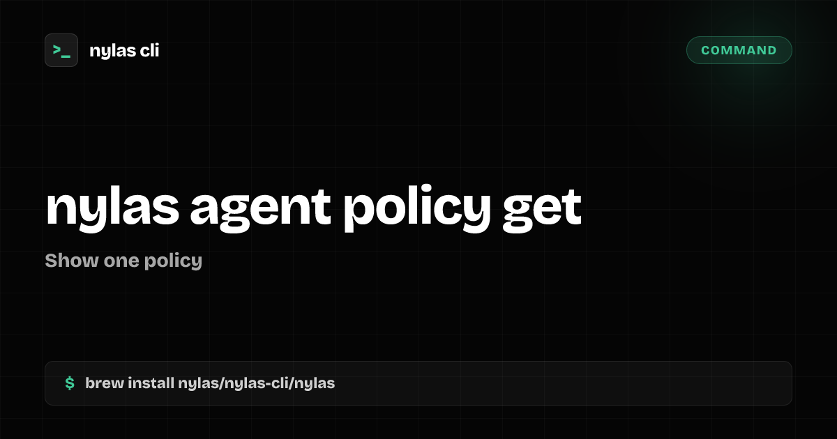 nylas agent policy get command | Nylas CLI
