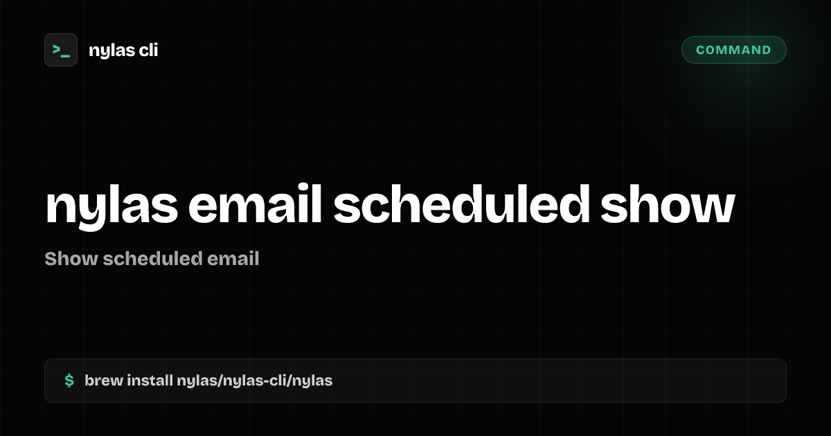 nylas email scheduled show command | Nylas CLI