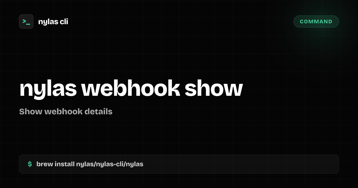 nylas webhook show command | Nylas CLI