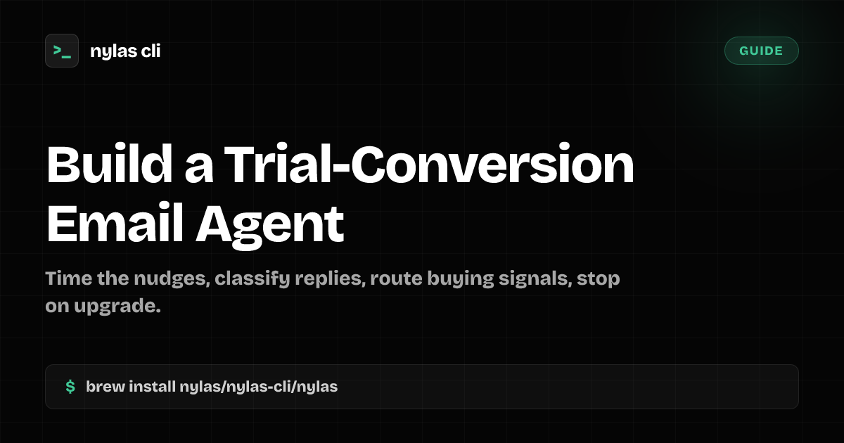 Build a Trial-Conversion Email Agent | Nylas CLI