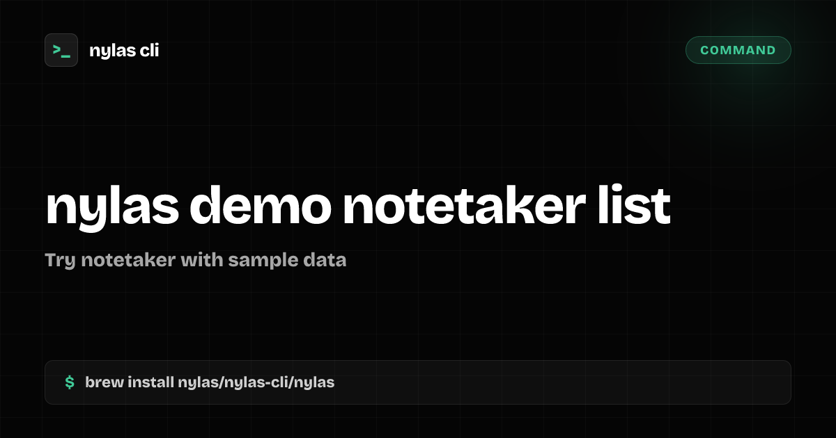 nylas demo notetaker list command | Nylas CLI