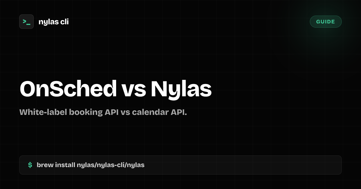 OnSched vs Nylas: Scheduling API Comparison | Nylas CLI