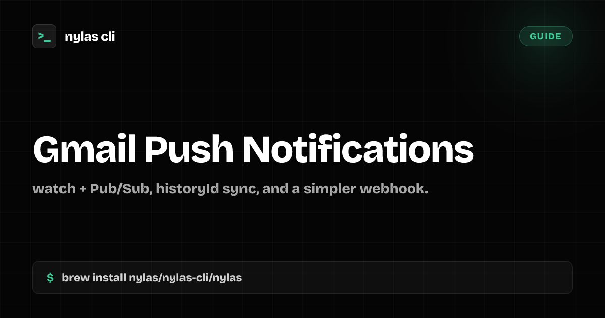 Gmail Push Notifications (watch + Pub/Sub) | Nylas CLI