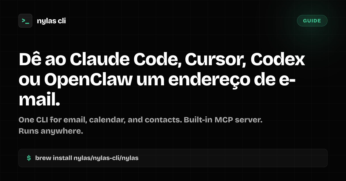 Dê ao seu agente de IA um endereço de e-mail | Nylas CLI