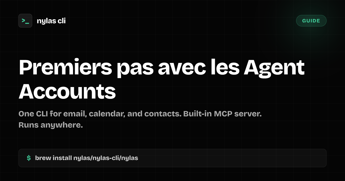 Premiers pas avec les Agent Accounts Nylas | Nylas CLI